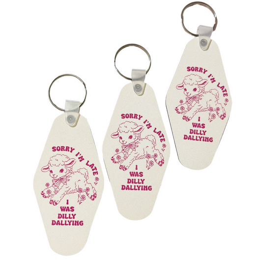 Sorry I'm Late, I Was Dilly Dallying Keychain